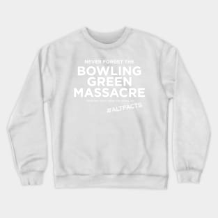 Bowling Green Massacre - never forget Crewneck Sweatshirt